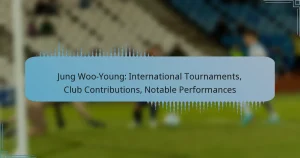 Jung Woo-Young: International Tournaments, Club Contributions, Notable Performances