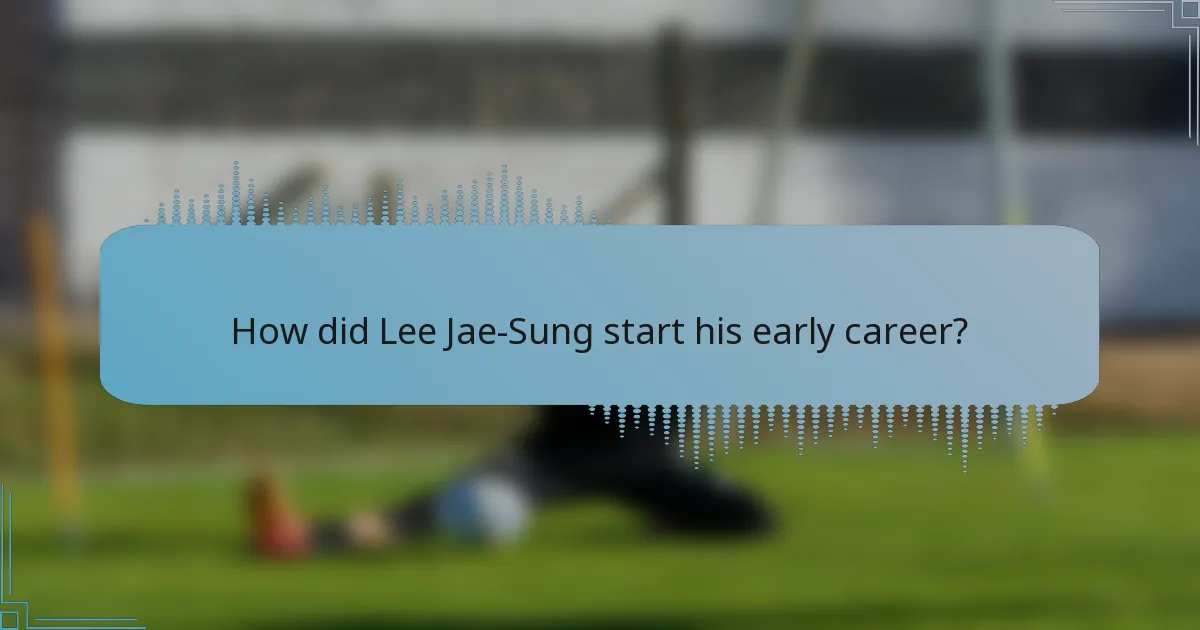 How did Lee Jae-Sung start his early career?