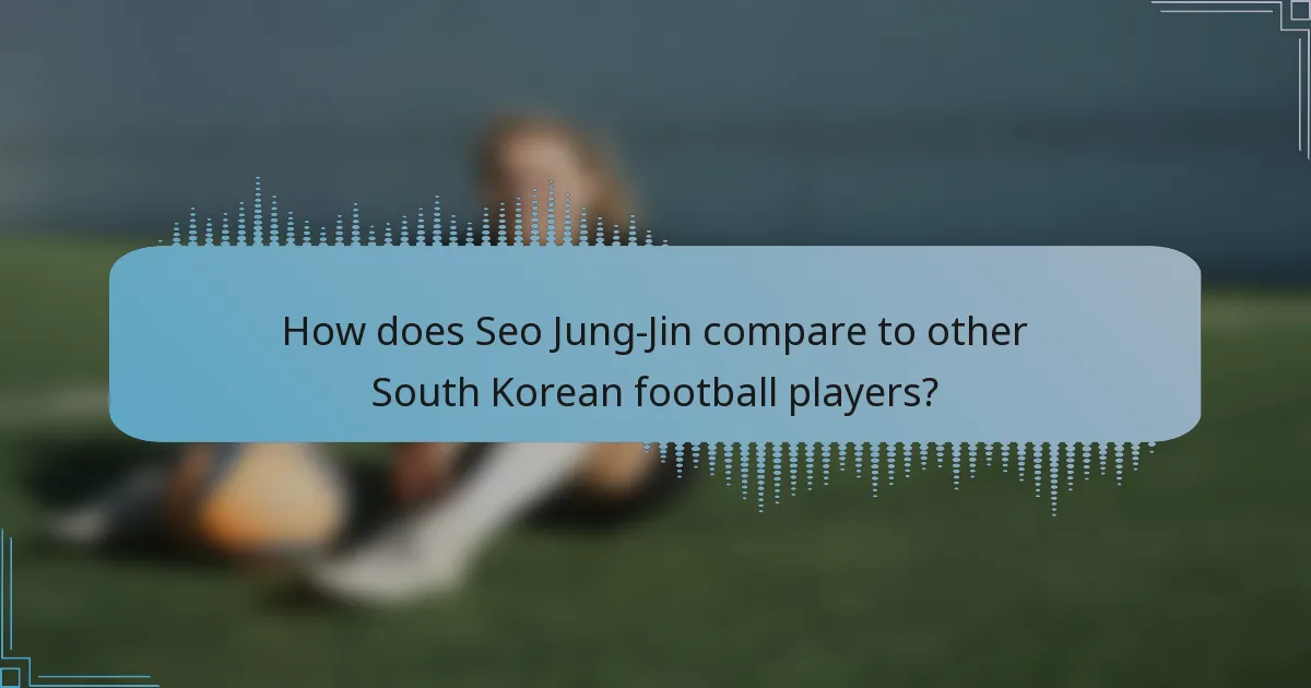 How does Seo Jung-Jin compare to other South Korean football players?