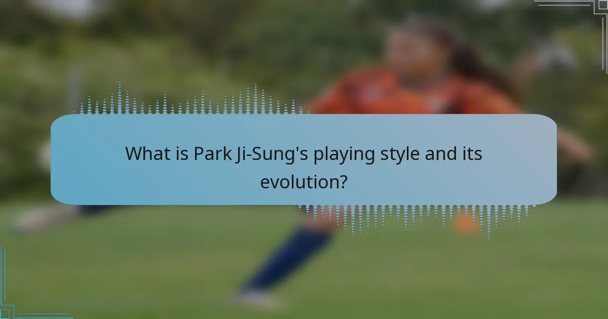 What is Park Ji-Sung's playing style and its evolution?
